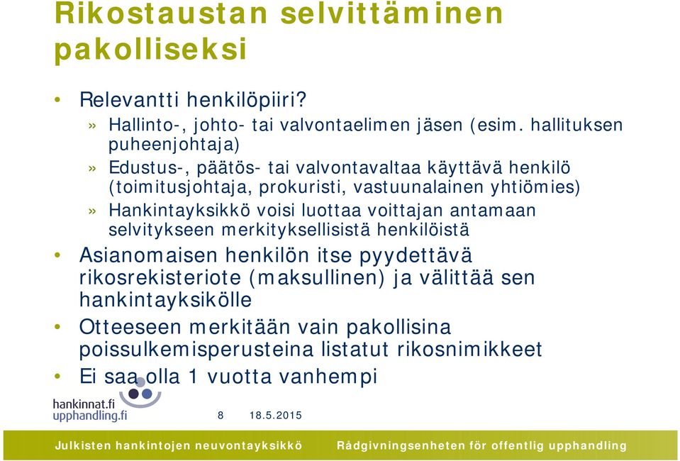 Hankintayksikkö voisi luottaa voittajan antamaan selvitykseen merkityksellisistä henkilöistä Asianomaisen henkilön itse pyydettävä