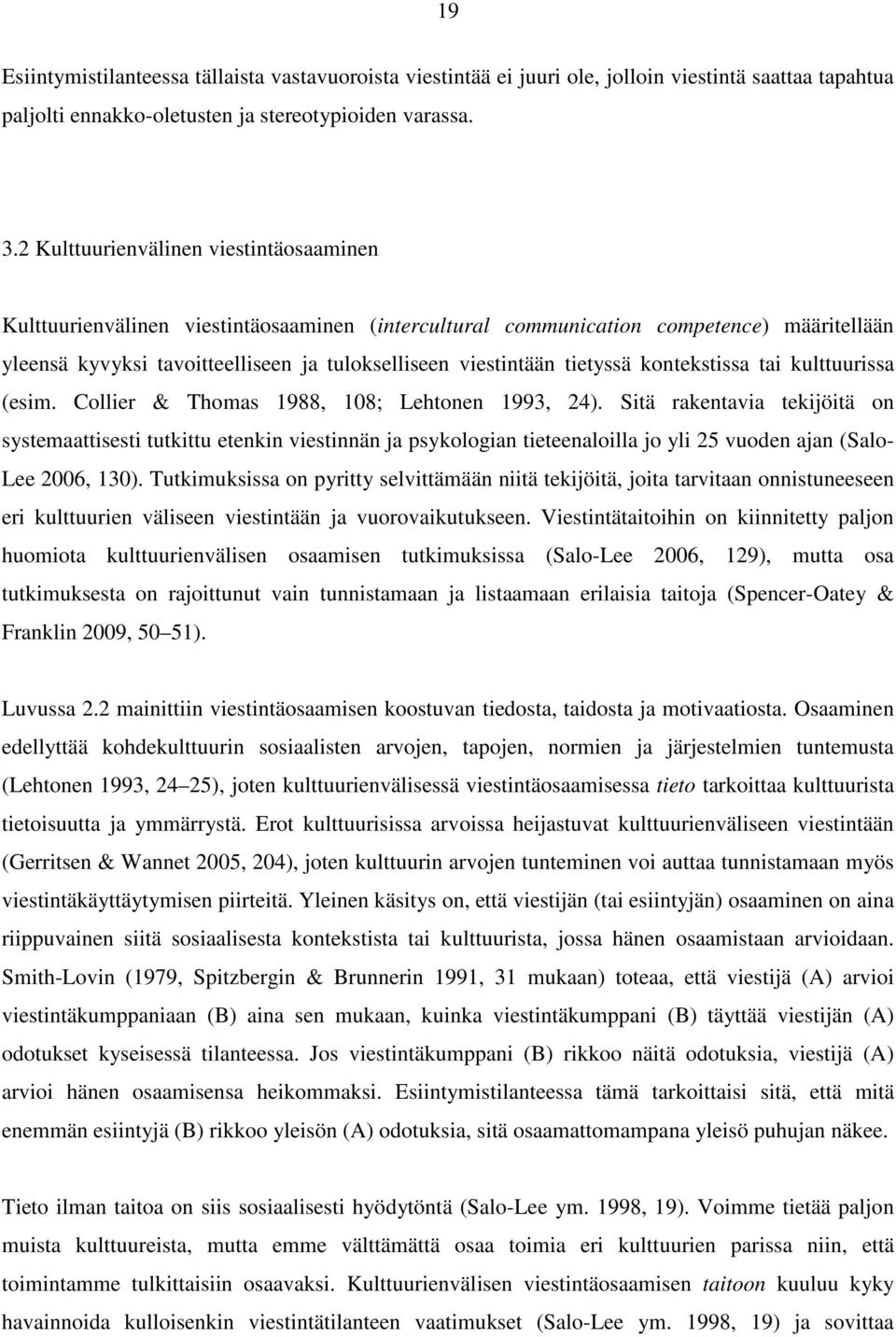 tietyssä kontekstissa tai kulttuurissa (esim. Collier & Thomas 1988, 108; Lehtonen 1993, 24).