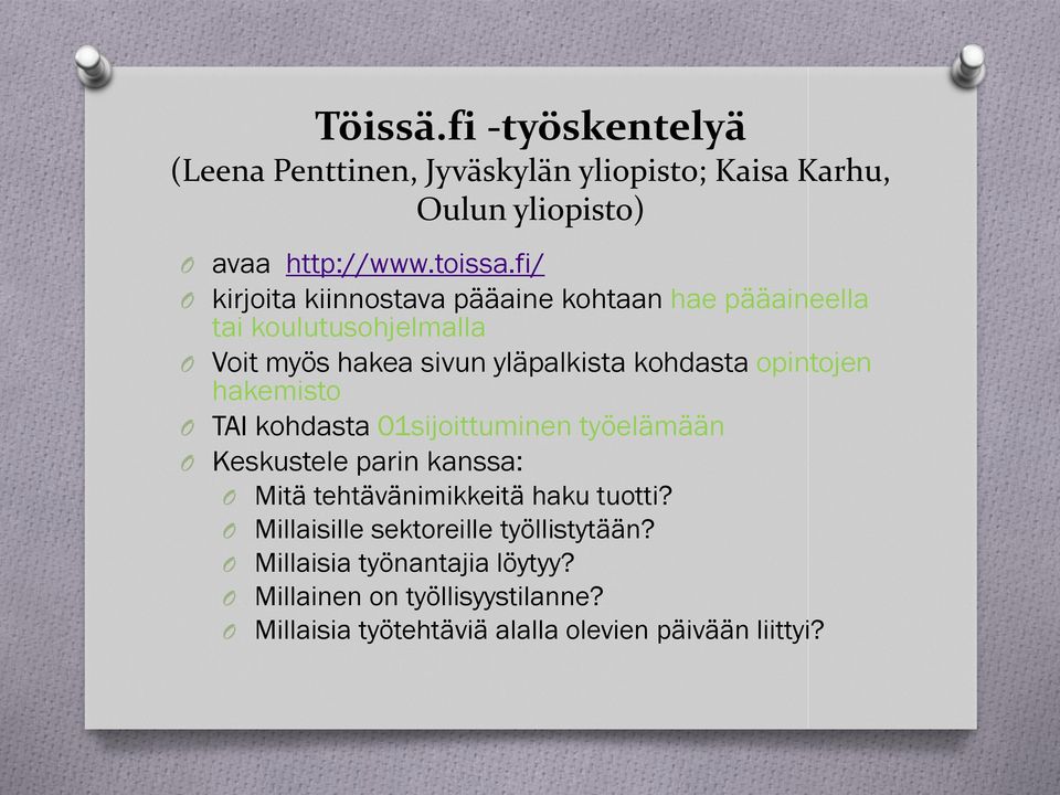 opintojen hakemisto TAI kohdasta 01sijoittuminen työelämään Keskustele parin kanssa: Mitä tehtävänimikkeitä haku tuotti?