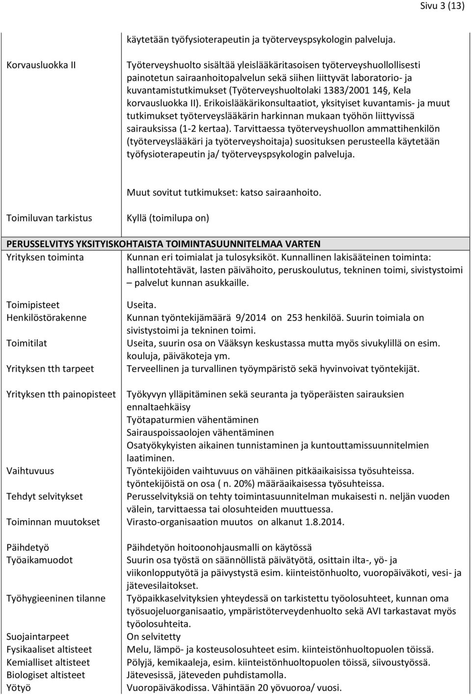 (Työterveyshuoltolaki 1383/2001 14, Kela korvausluokka II).