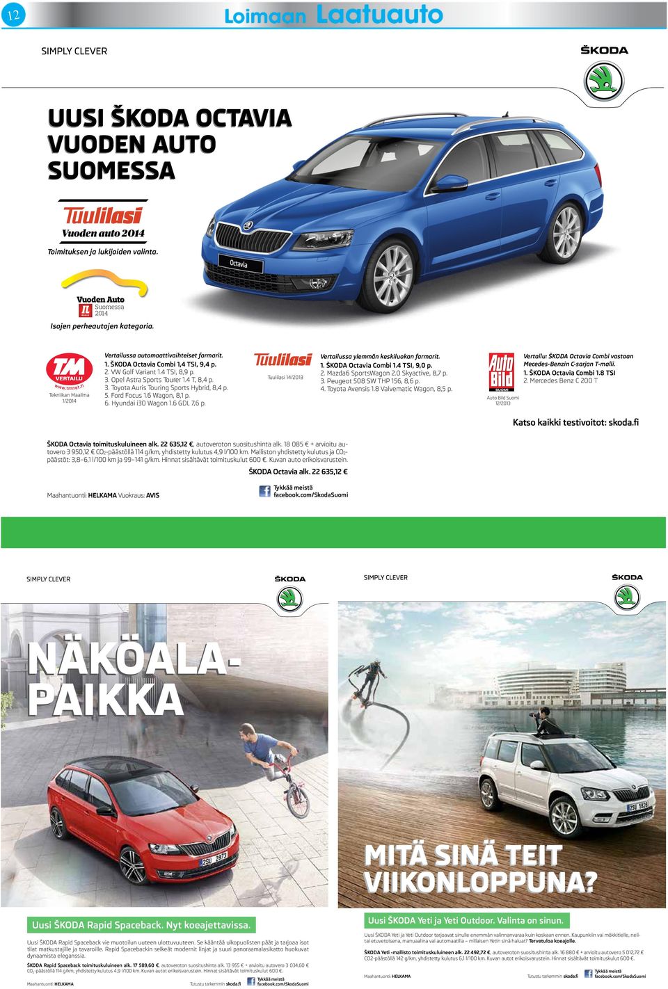 ŠKODA Octavia Combi 1,4 TSI, 9,4 p. 2. VW Golf Variant 1.4 TSI, 8,9 p. 3. Opel Astra Sports Tourer 1.4 T, 8,4 p. 3. Toyota Auris Touring Sports Hybrid, 8,4 p. 5. Ford Focus 1.6 Wagon, 8,1 p. 6.