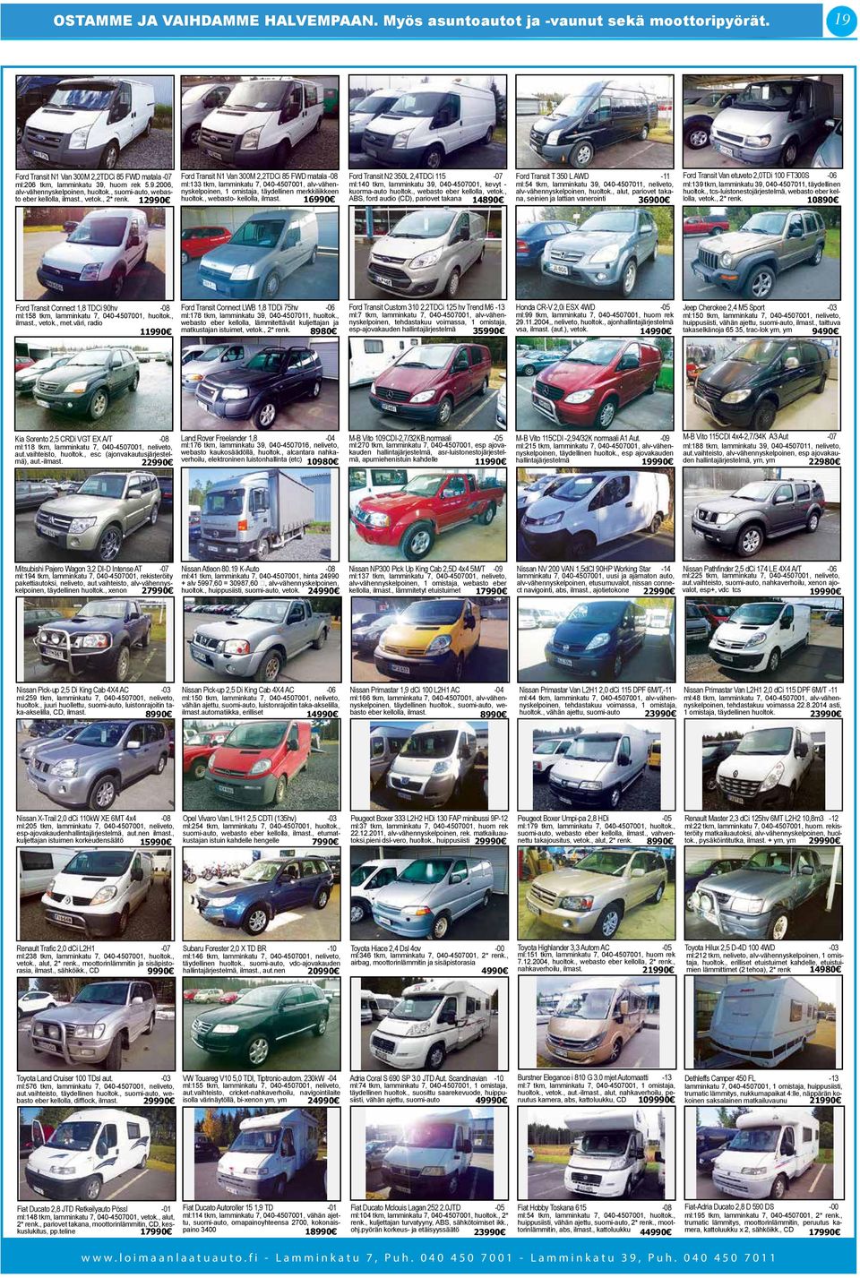 2,0TDi 100 FT300S -06 ml:206 tkm, lamminkatu 39, huom rek 5.9.2006, ml:133 tkm, lamminkatu 7, 040-4507001, alv-vähennyskelpoinen, 1 omistaja, täydellinen merkkiliikkeen kuorma-auto huoltok.