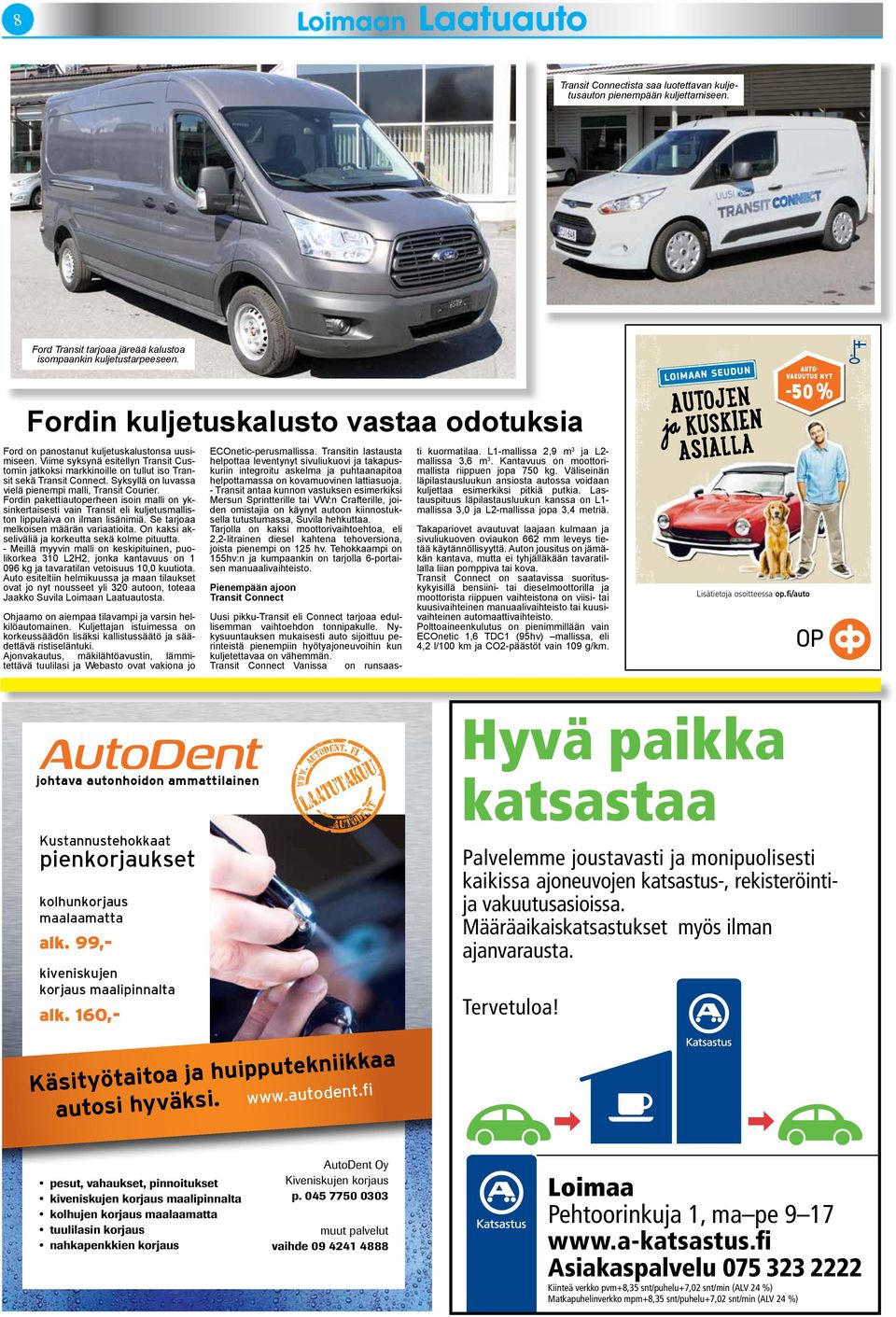 Syksyllä on luvassa vielä pienempi malli, Transit Courier. Fordin pakettiautoperheen isoin malli on yksinkertaisesti vain Transit eli kuljetusmalliston lippulaiva on ilman lisänimiä.