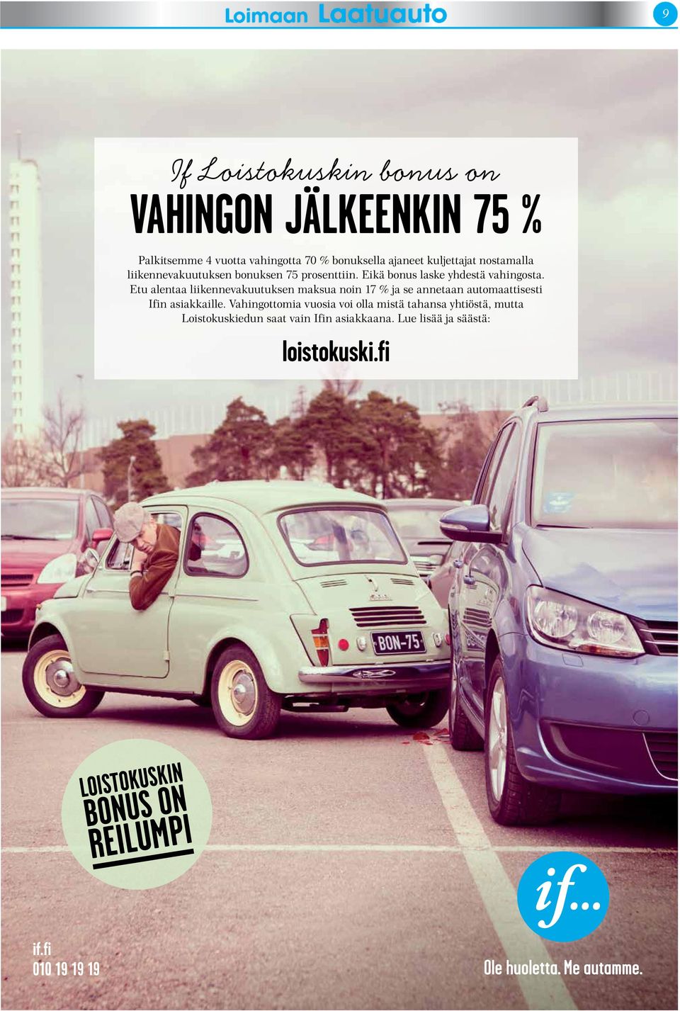 Etu alentaa liikennevakuutuksen maksua noin 17 % ja se annetaan automaattisesti Ifin asiakkaille.