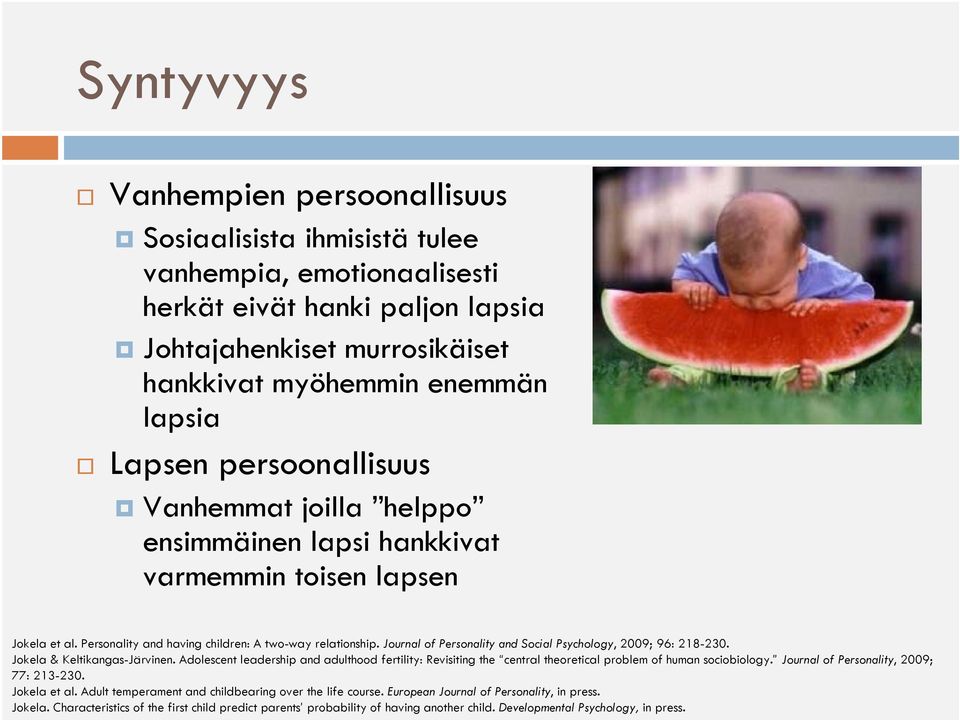 Journal of Personality and Social Psychology, 2009; 96: 218-230. Jokela & Keltikangas-Järvinen.