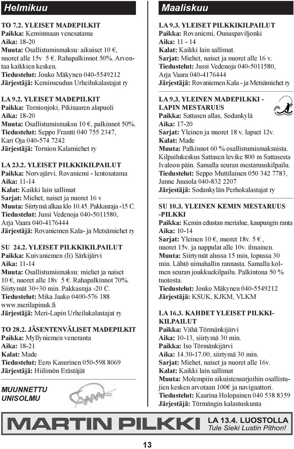 Tiedustelut: Seppo Frantti 040 755 23