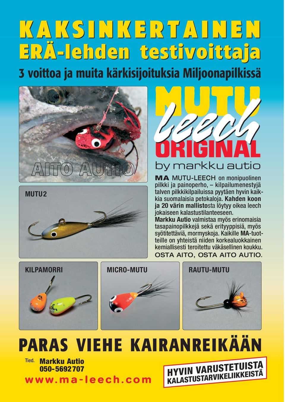 Kahden koon ja 20 värin mallistosta löytyy oikea leech jokaiseen kalastustilanteeseen.