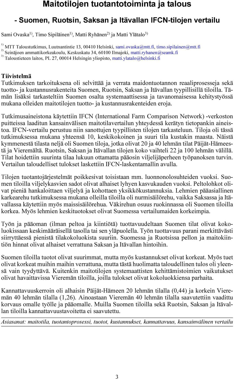 fi 3) Taloustieteen laitos, PL 27, 00014 Helsingin yliopisto, matti.ylatalo@helsinki.