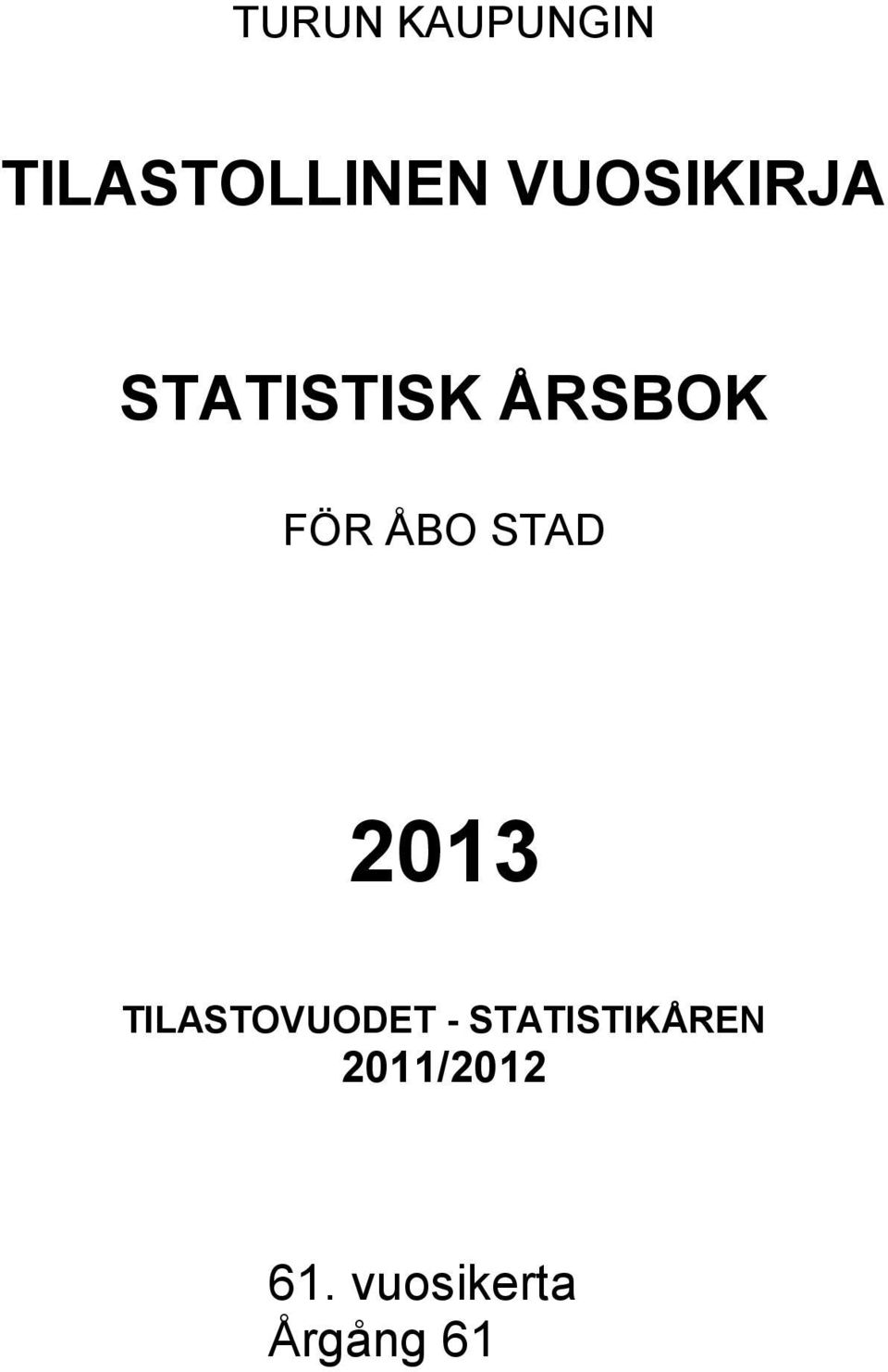 ÅBO STAD 2013 TILASTOVUODET -