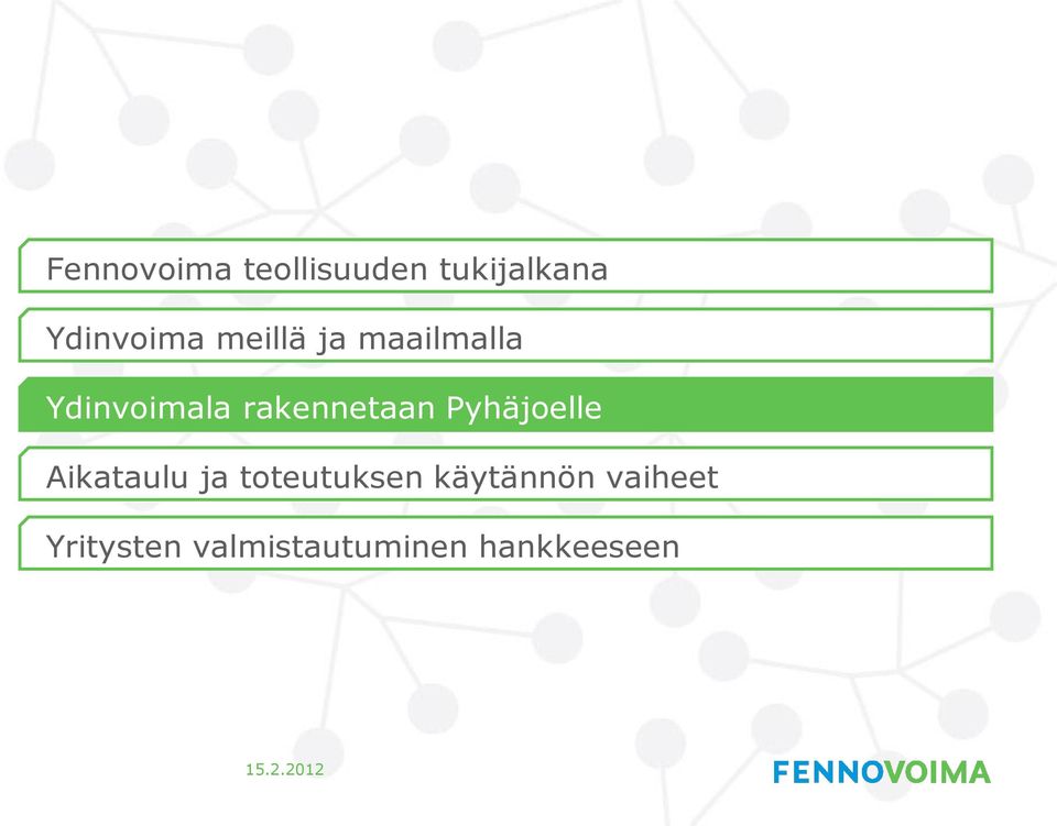 Pyhäjoelle Aikataulu ja toteutuksen käytännön