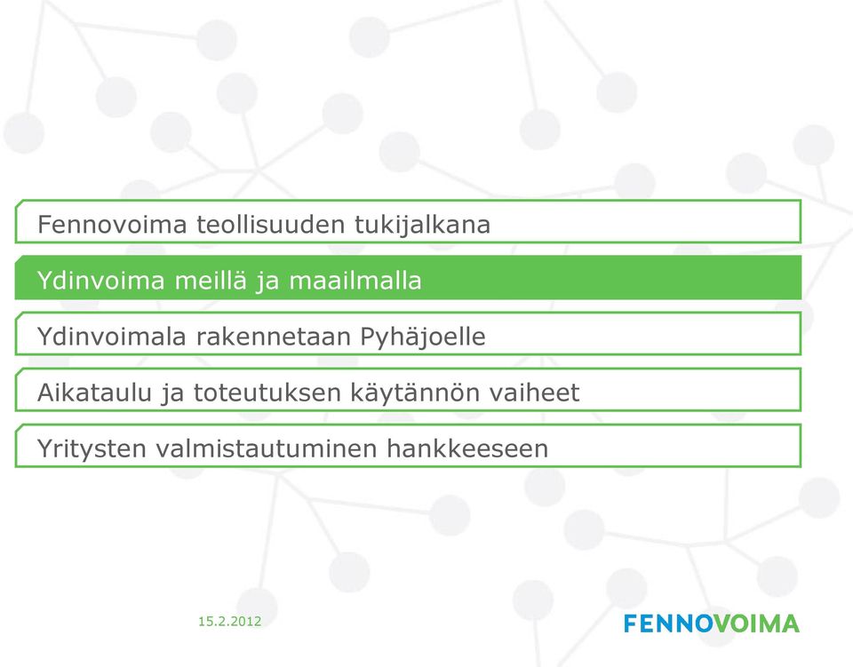 Pyhäjoelle Aikataulu ja toteutuksen käytännön