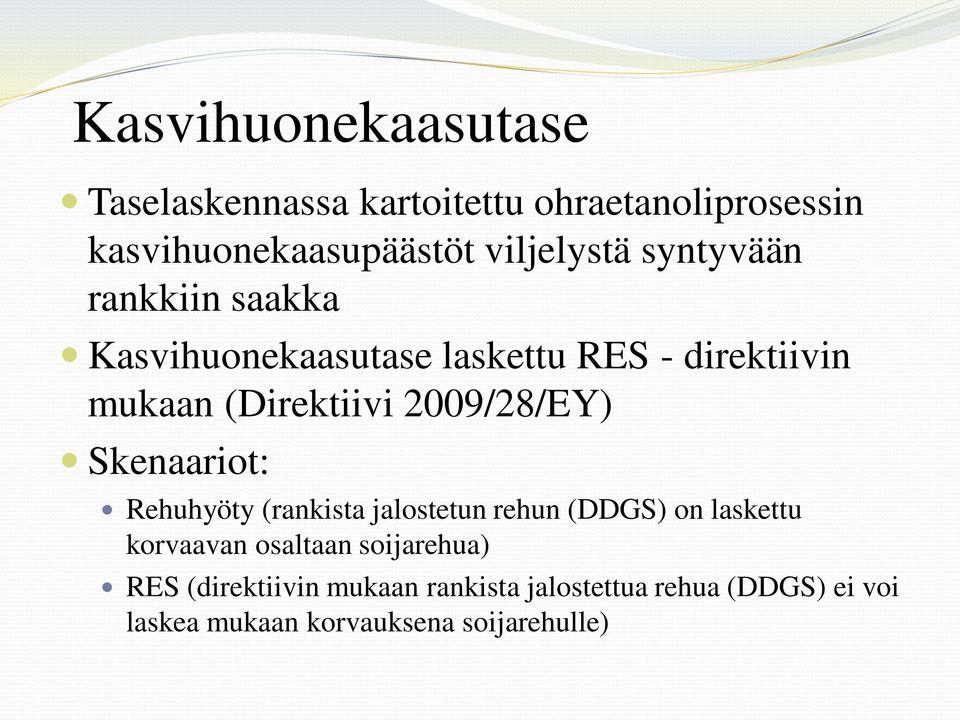 2009/28/EY) Skenaariot: Rehuhyöty (rankista jalostetun rehun (DDGS) on laskettu korvaavan osaltaan