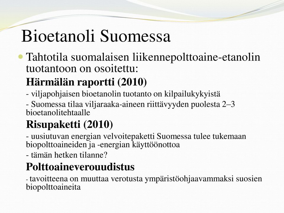 bioetanolitehtaalle Risupaketti (2010) - uusiutuvan energian velvoitepaketti Suomessa tulee tukemaan biopolttoaineiden ja