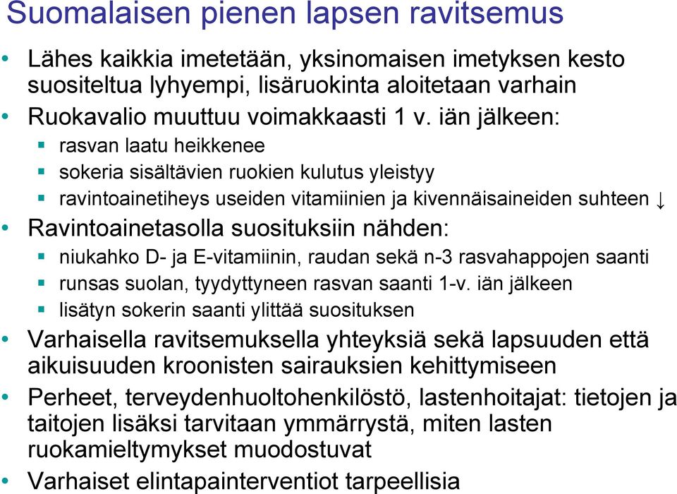 ja E-vitamiinin, raudan sekä n-3 rasvahappojen saanti runsas suolan, tyydyttyneen rasvan saanti 1-v.
