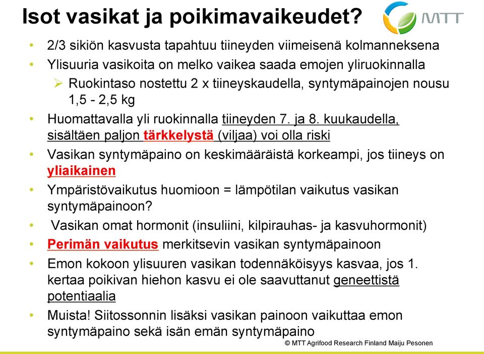 1,5-2,5 kg Huomattavalla yli ruokinnalla tiineyden 7. ja 8.