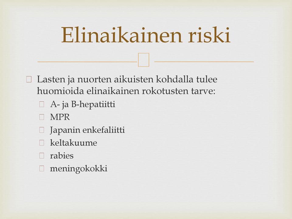 elinaikainen rokotusten tarve: A- ja