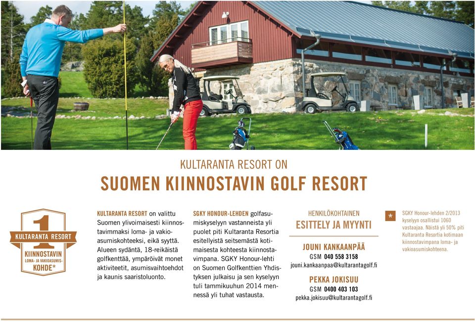 SGKY HONOUR-LEHDEN golfasumiskyselyyn vastanneista yli puolet piti Kultaranta Resortia esitellyistä seitsemästä kotimaisesta kohteesta kiinnostavimpana.