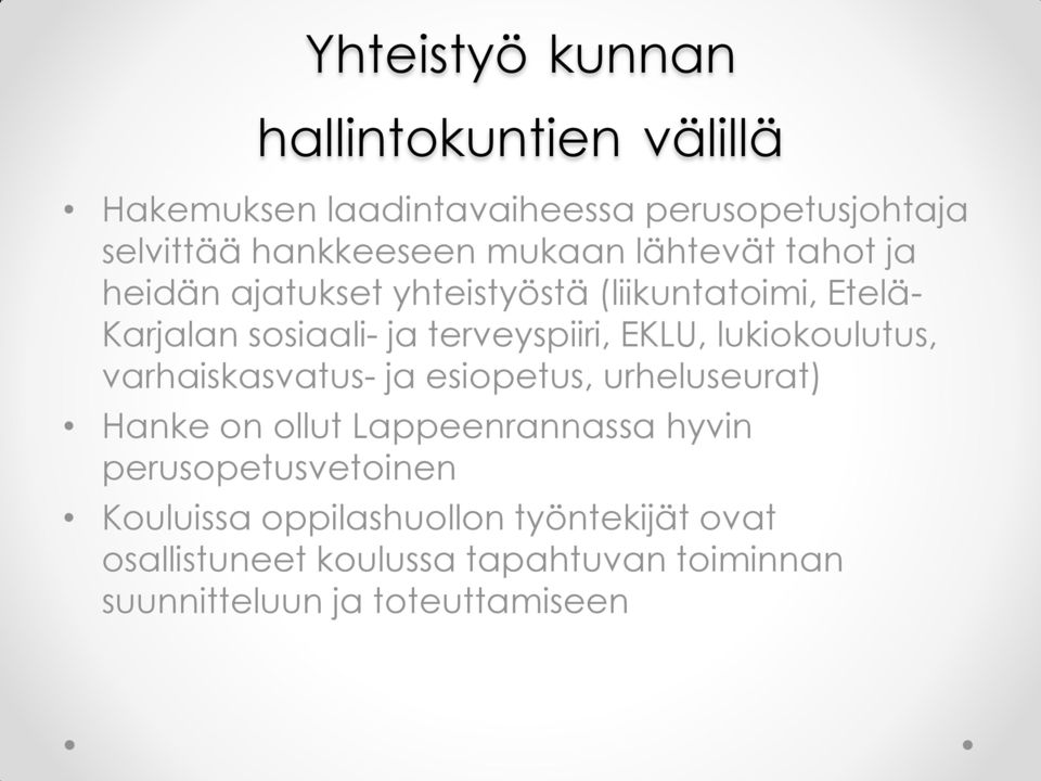 EKLU, lukiokoulutus, varhaiskasvatus- ja esiopetus, urheluseurat) Hanke on ollut Lappeenrannassa hyvin