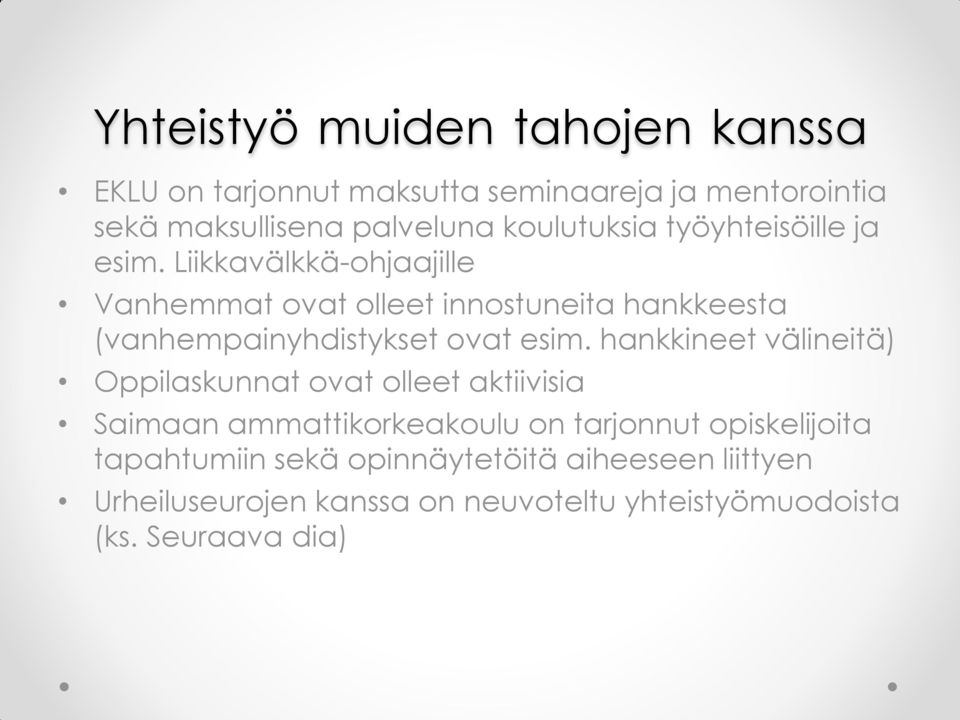 Liikkavälkkä-ohjaajille Vanhemmat ovat olleet innostuneita hankkeesta (vanhempainyhdistykset ovat esim.