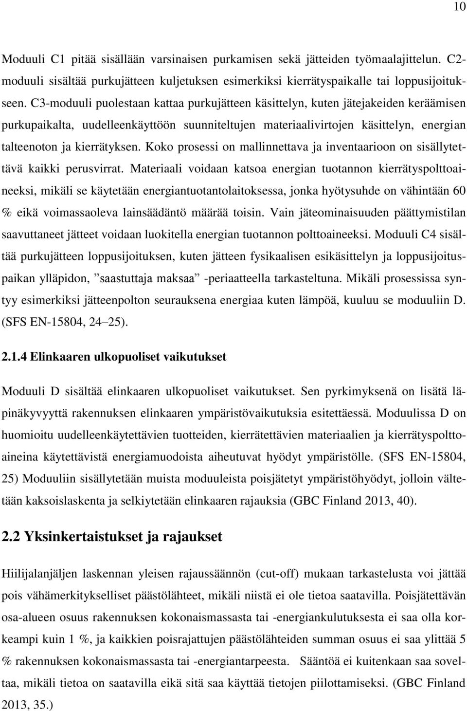 Koko prosessi on mallinnettava ja inventaarioon on sisällytettävä kaikki perusvirrat.