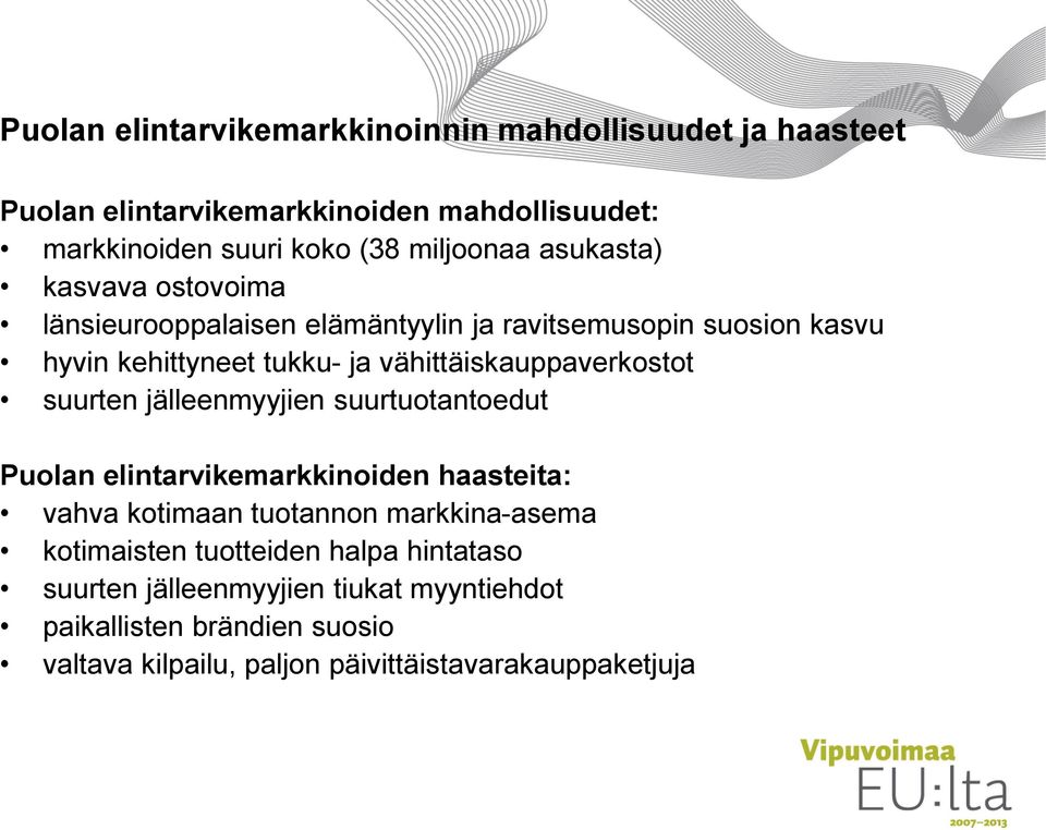 vähittäiskauppaverkostot suurten jälleenmyyjien suurtuotantoedut Puolan elintarvikemarkkinoiden haasteita: vahva kotimaan tuotannon