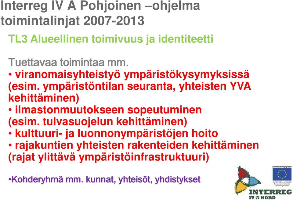 ympäristöntilan seuranta, yhteisten YVA kehittäminen) ilmastonmuutokseen sopeutuminen (esim.