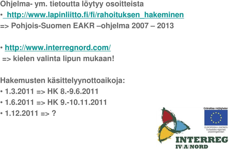 http://www.interregnord.com/ => kielen valinta lipun mukaan!