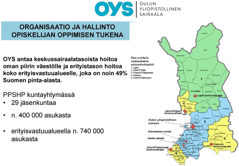 koko erityisvastuualueelle, joka on noin 49% Suomen pinta-alasta.
