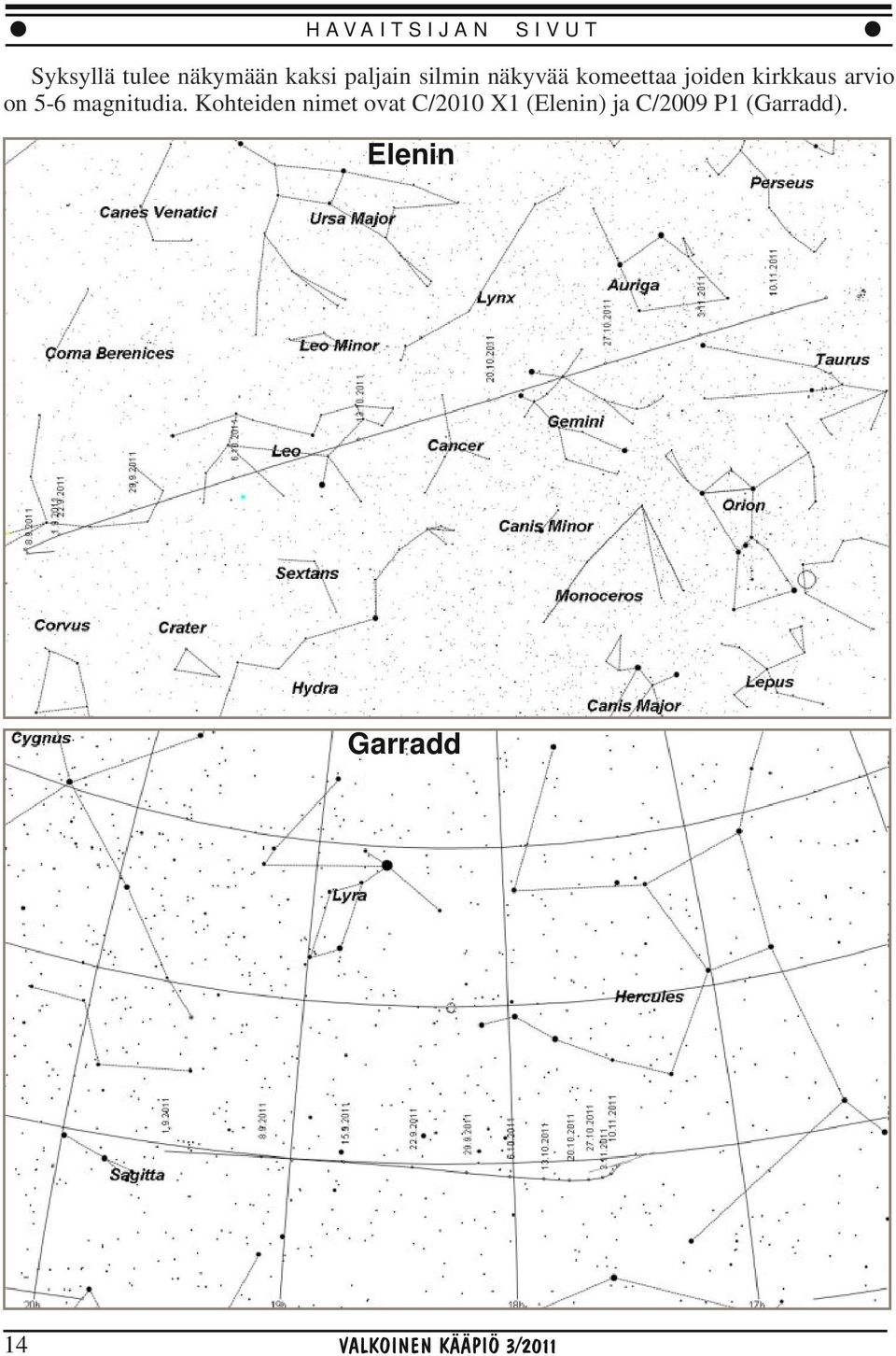 kirkkaus arvio on 5-6 magnitudia.