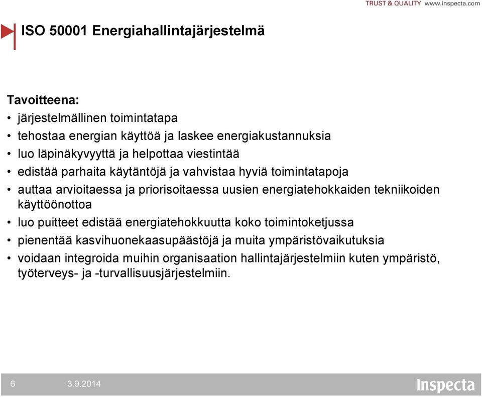 uusien energiatehokkaiden tekniikoiden käyttöönottoa luo puitteet edistää energiatehokkuutta koko toimintoketjussa pienentää