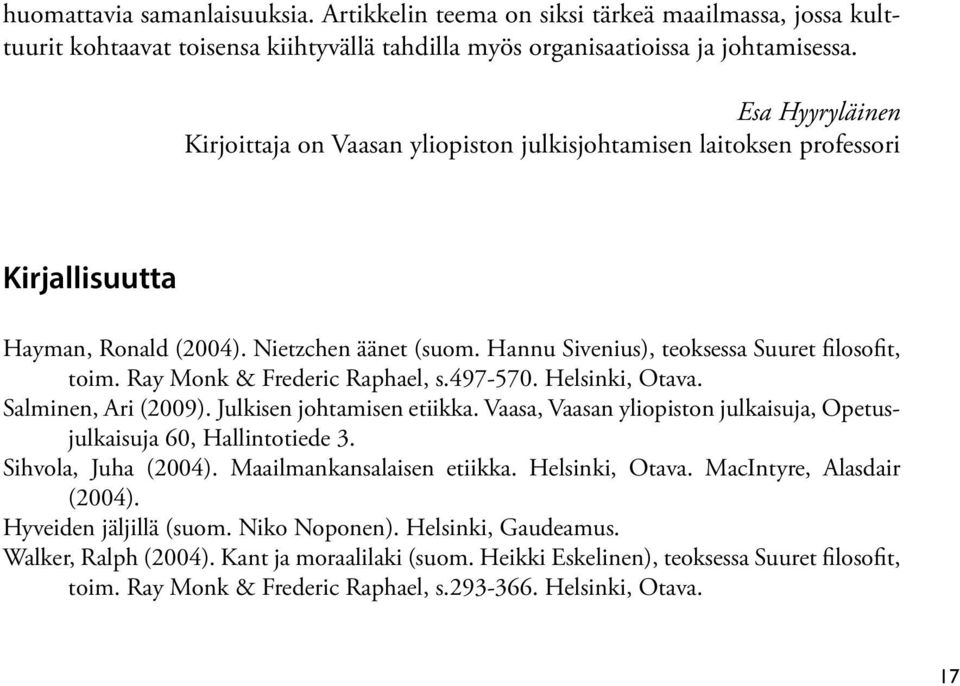 Ray Monk & Frederic Raphael, s.497-570. Helsinki, Otava. Salminen, Ari (2009). Julkisen johtamisen etiikka. Vaasa, Vaasan yliopiston julkaisuja, Opetusjulkaisuja 60, Hallintotiede 3.