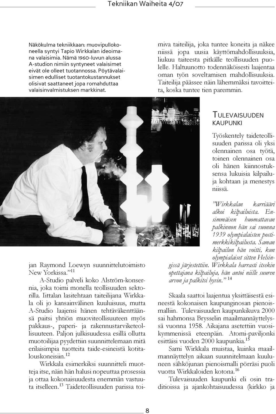 11 A-Studio palveli koko Alström-konsernia, joka toimi monella teollisuuden sektorilla.