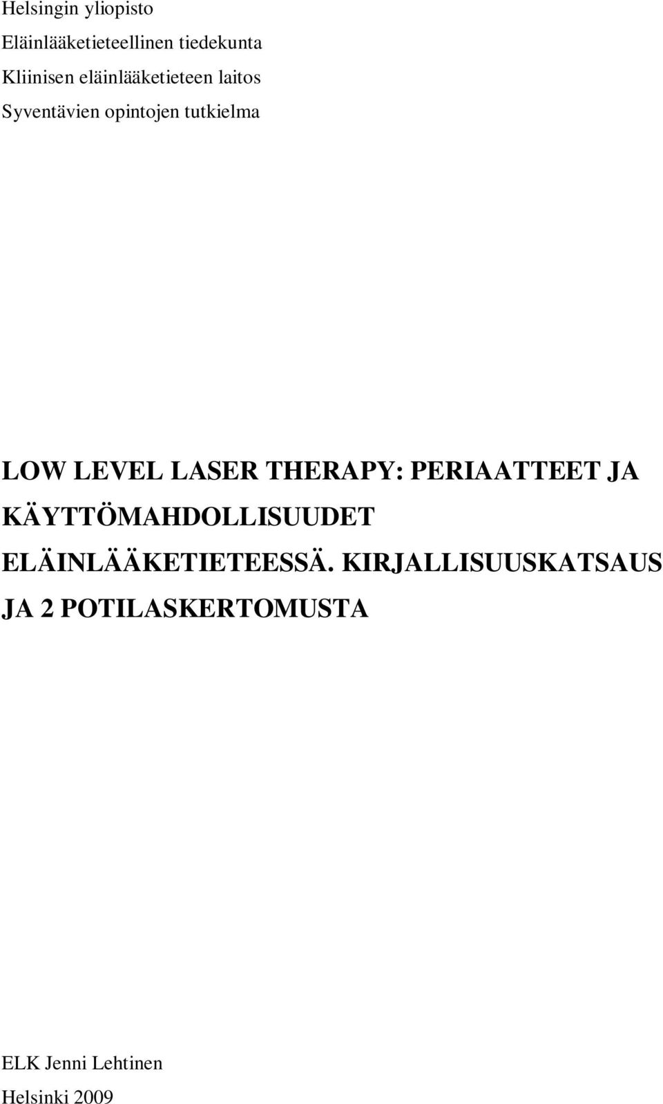 LASER THERAPY: PERIAATTEET JA KÄYTTÖMAHDOLLISUUDET