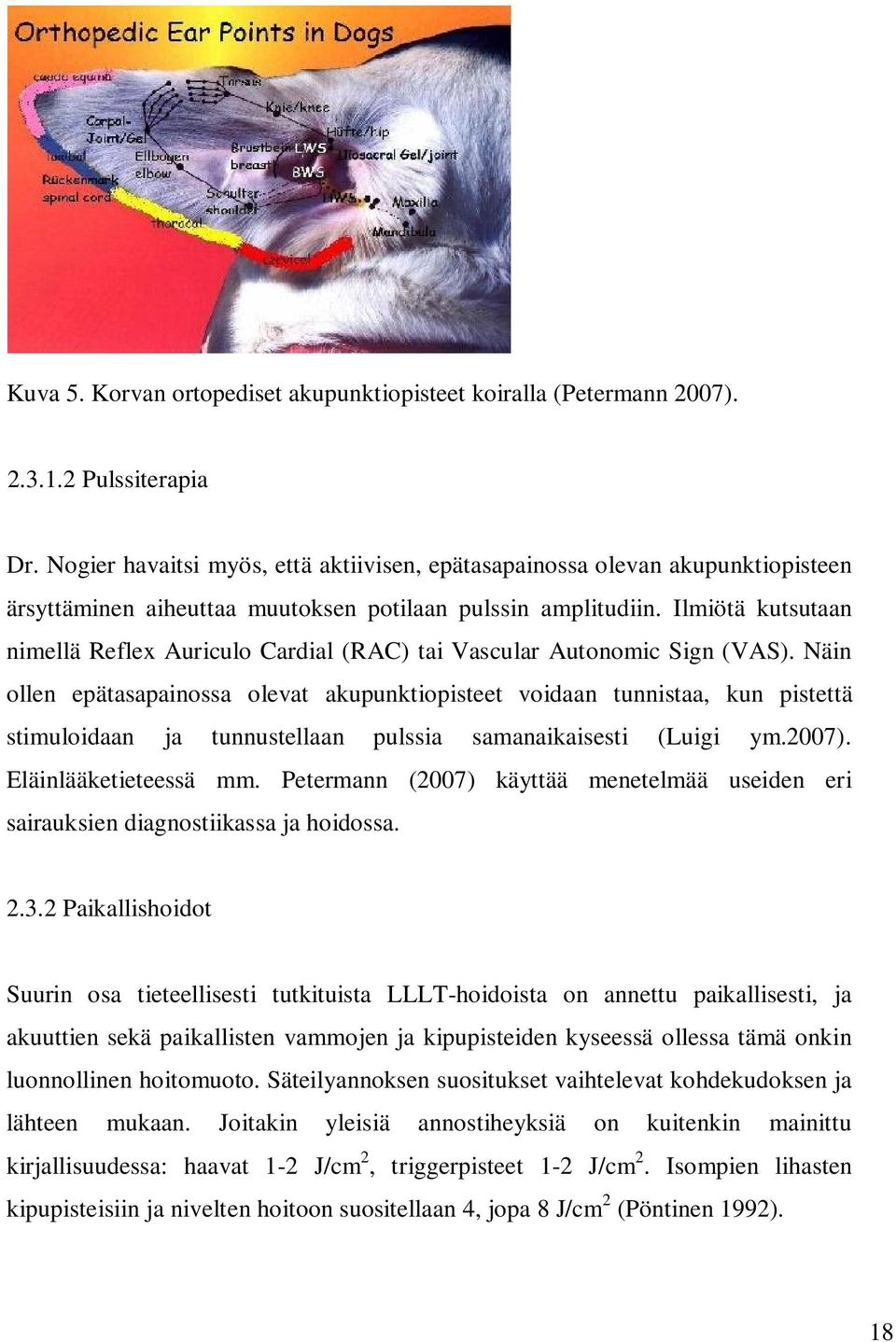 Ilmiötä kutsutaan nimellä Reflex Auriculo Cardial (RAC) tai Vascular Autonomic Sign (VAS).