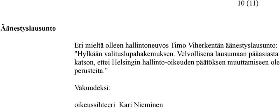 Velvollisena lausumaan pääasiasta katson, ettei Helsingin