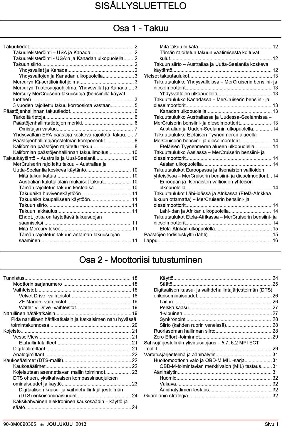 .. 5 Päästöjenhllinnn tkuutiedot... 6 Tärkeitä tietoj... 6 Päästöjenhllinttietojen merkki... 6 Omistjn vstuu... 7 Yhdysvltin EPA päästöjä koskev rjoitettu tkuu.