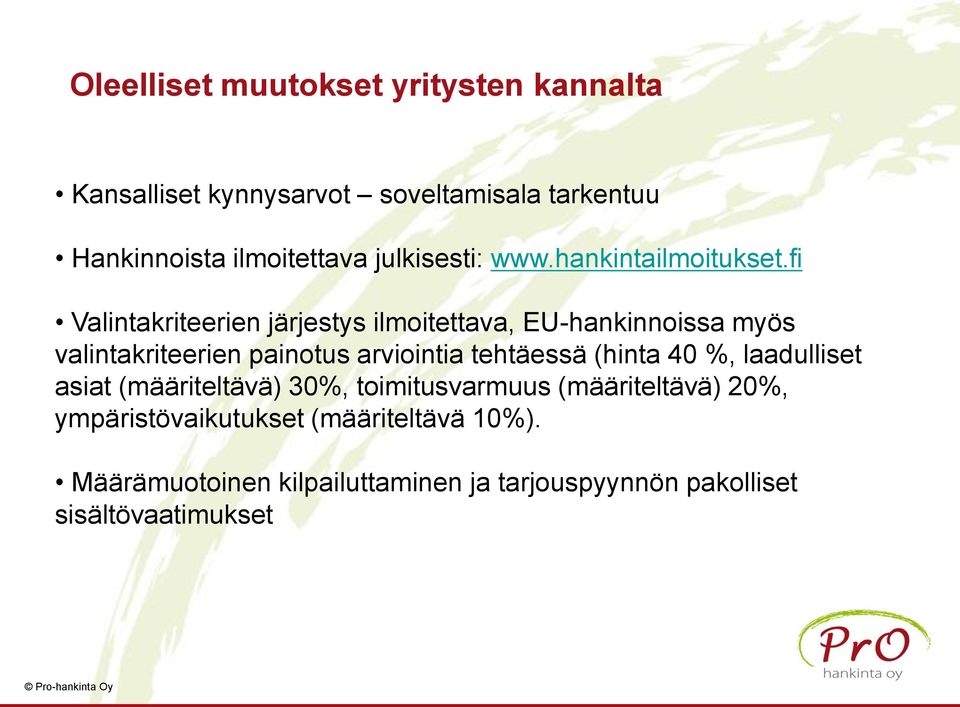 fi Valintakriteerien järjestys ilmoitettava, EU-hankinnoissa myös valintakriteerien painotus arviointia tehtäessä (hinta