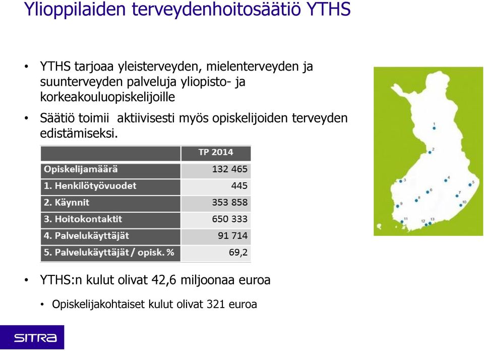 aktiivisesti myös opiskelijoiden terveyden edistämiseksi.