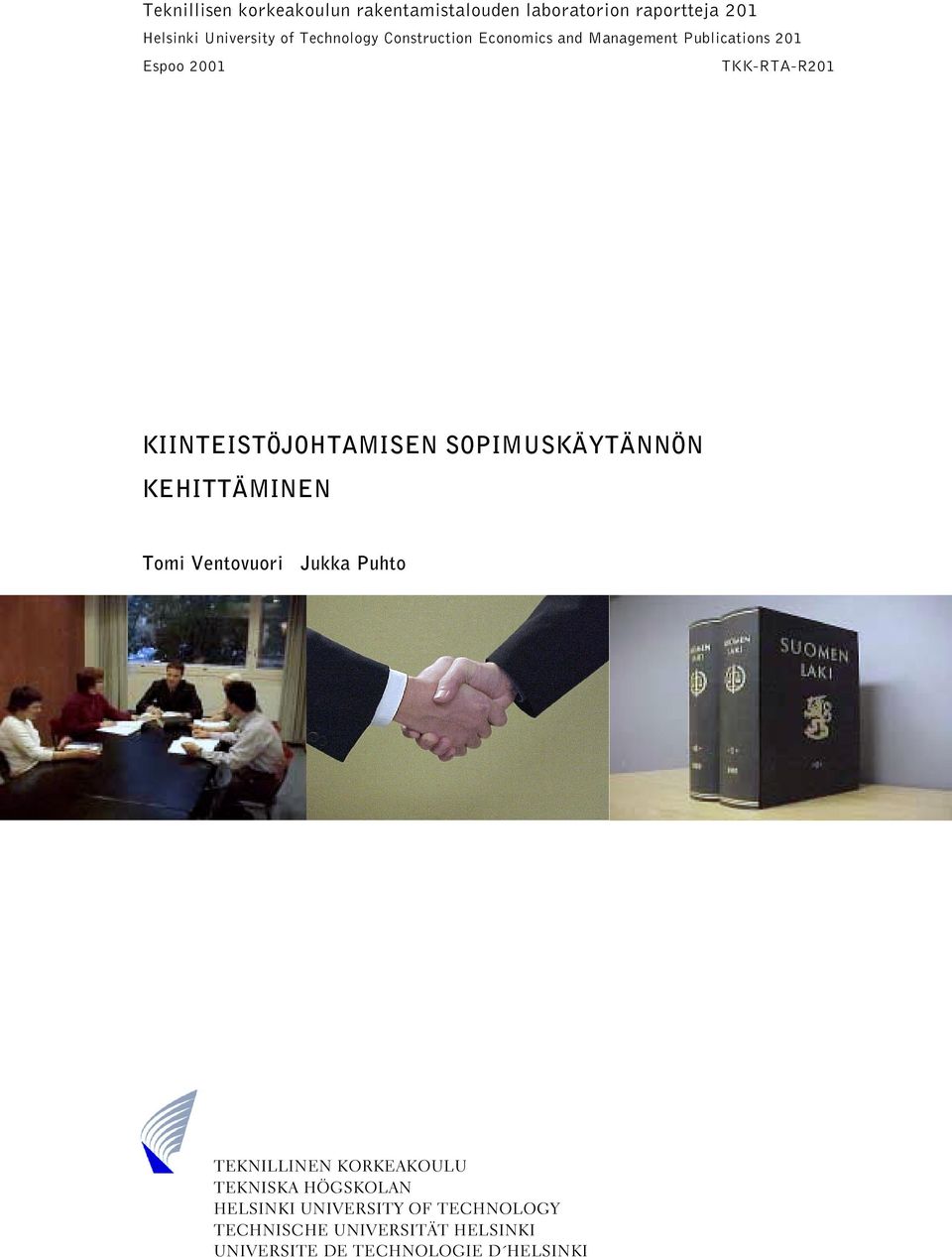 KIINTEISTÖJOHTAMISEN SOPIMUSKÄYTÄNNÖN KEHITTÄMINEN Tomi Ventovuori Jukka Puhto TEKNILLINEN KORKEAKOULU