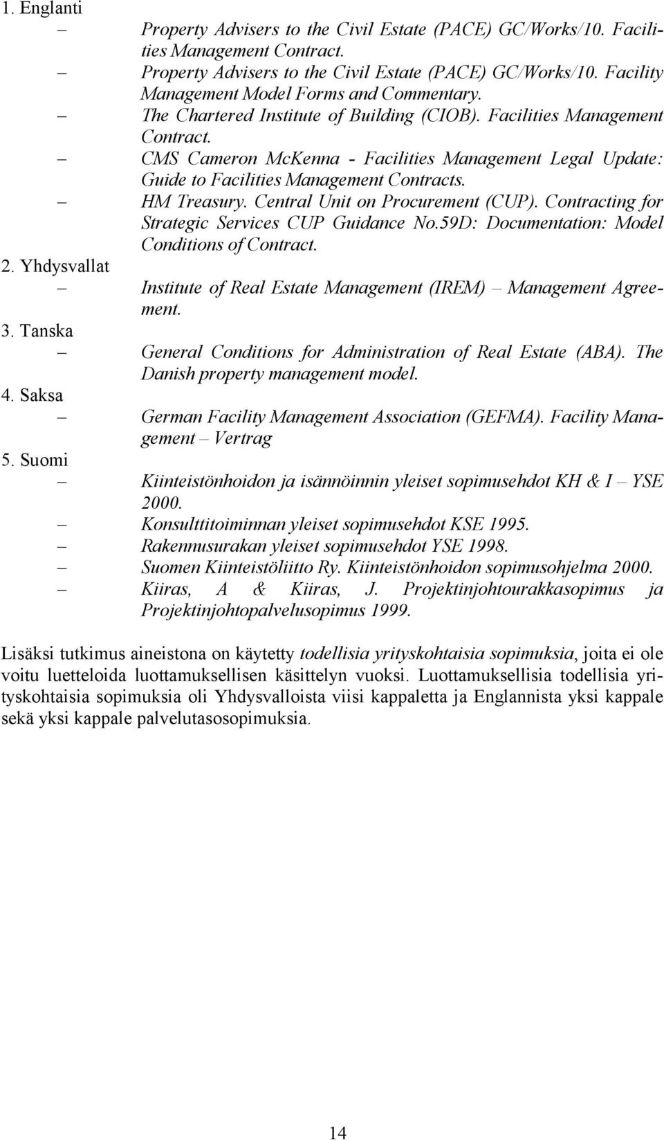 Central Unit on Procurement (CUP). Contracting for Strategic Services CUP Guidance No.59D: Documentation: Model Conditions of Contract. 2.