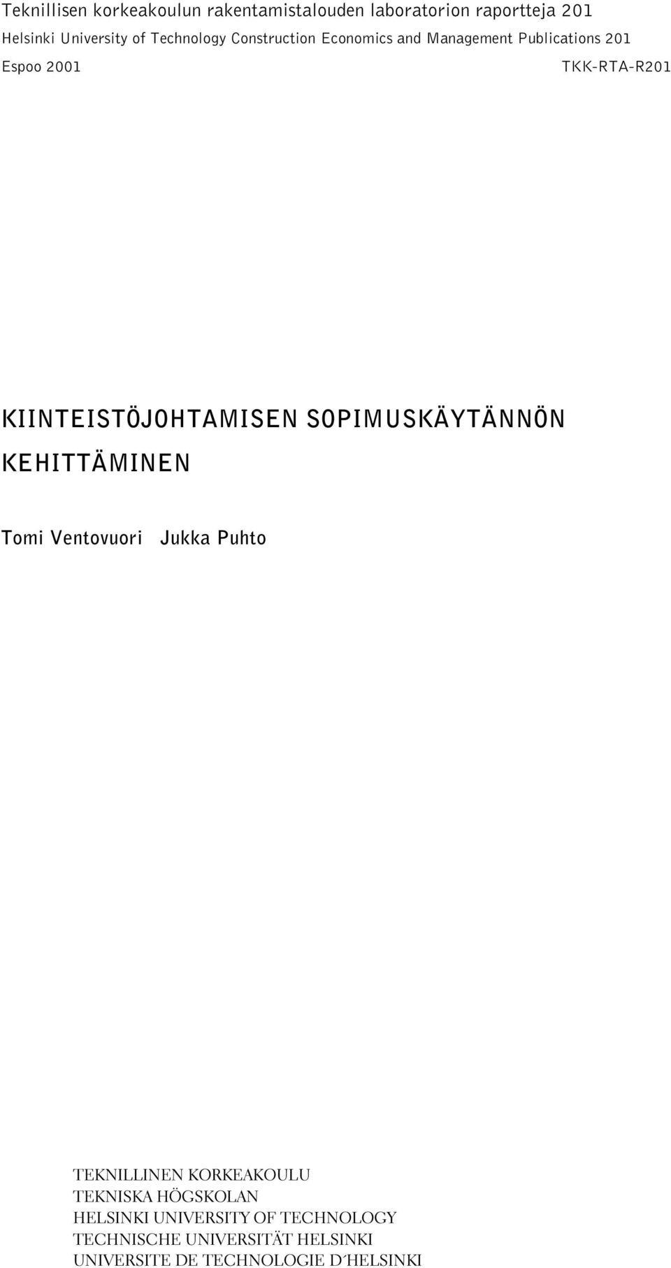 KIINTEISTÖJOHTAMISEN SOPIMUSKÄYTÄNNÖN KEHITTÄMINEN Tomi Ventovuori Jukka Puhto TEKNILLINEN KORKEAKOULU