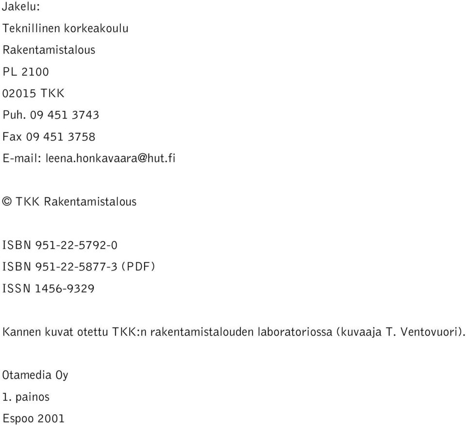 fi TKK Rakentamistalous ISBN 951-22-5792-0 ISBN 951-22-5877-3 (PDF) ISSN 1456-9329