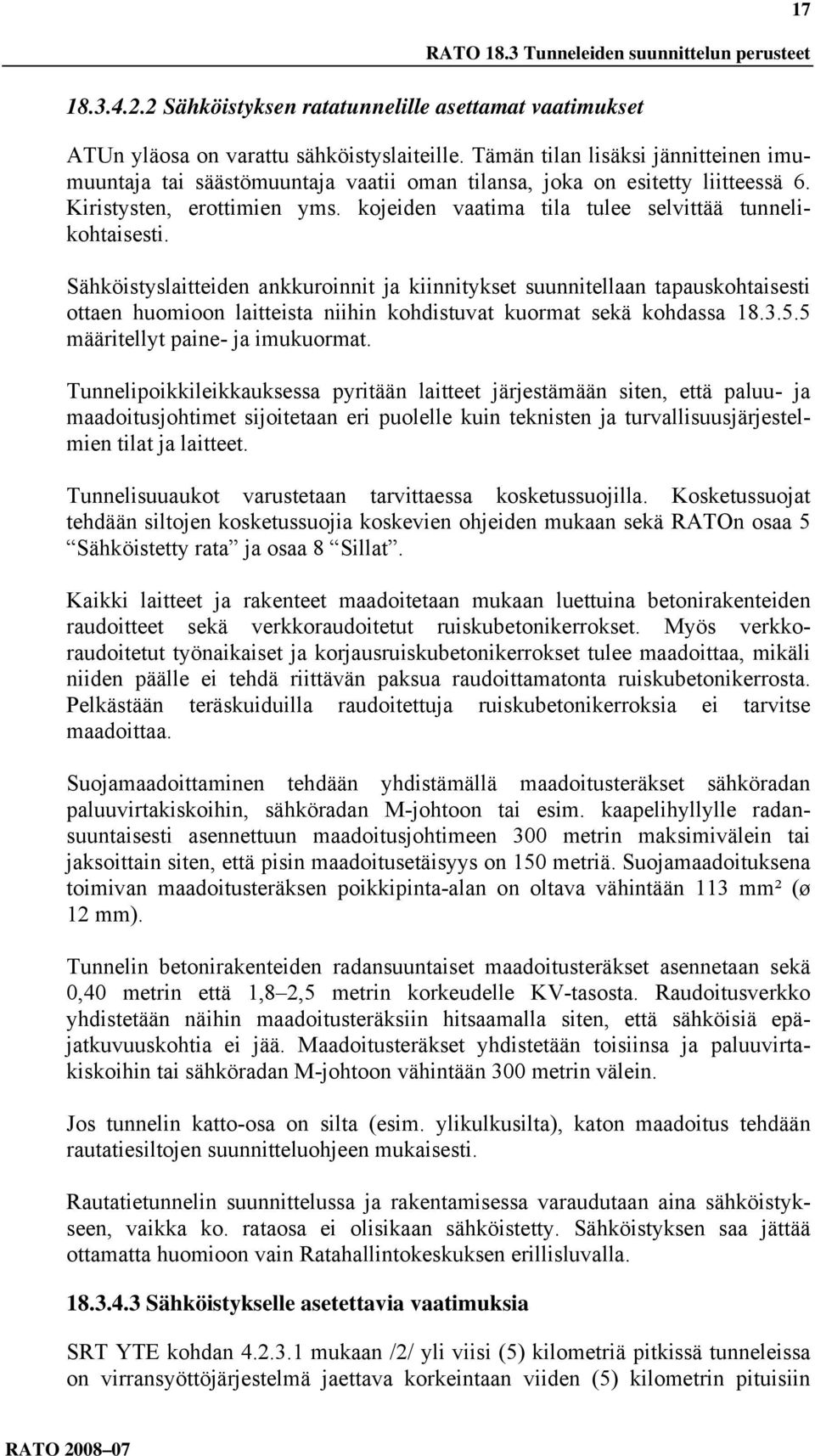 kojeiden vaatima tila tulee selvittää tunnelikohtaisesti.