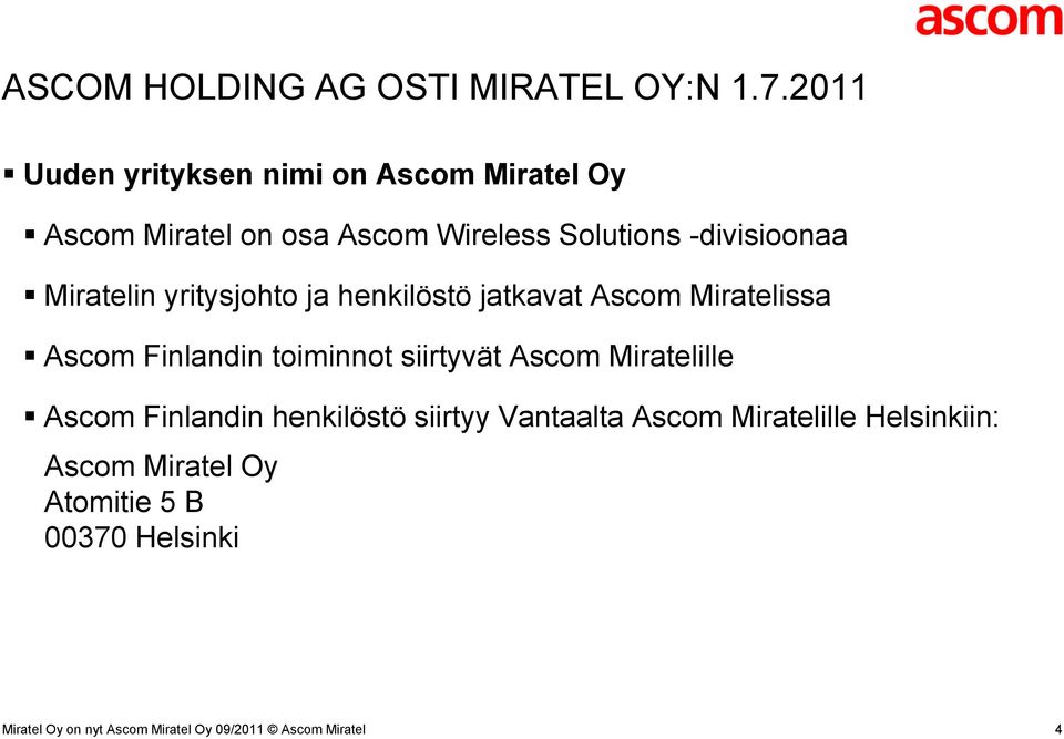 -divisioonaa Miratelin yritysjohto ja henkilöstö jatkavat Ascom Miratelissa Ascom Finlandin