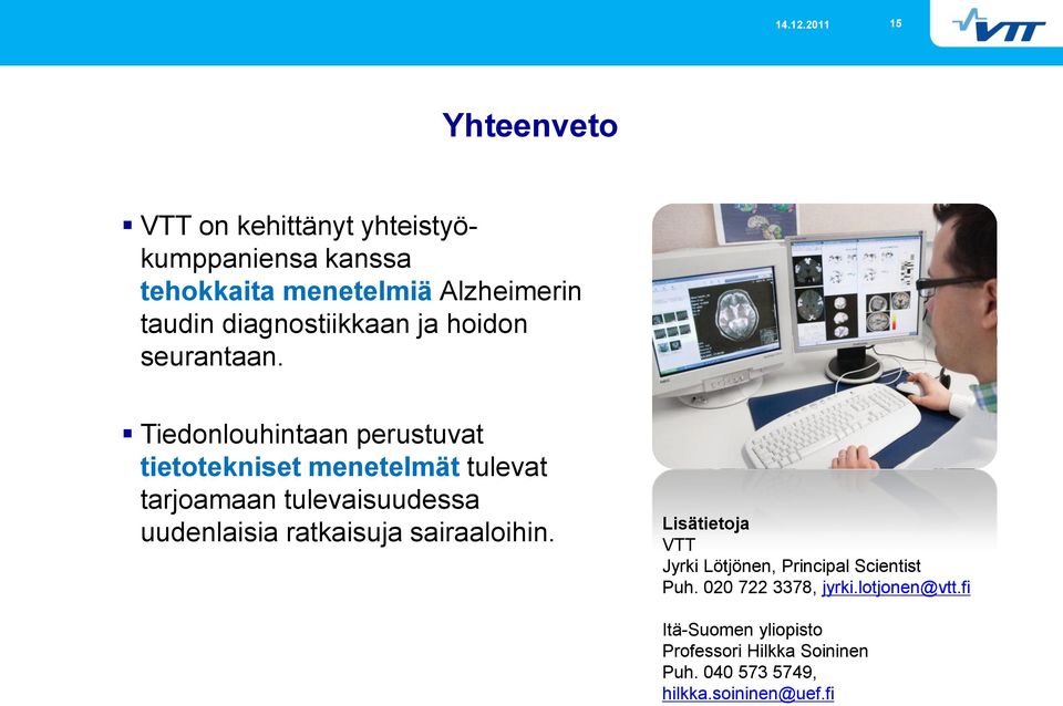 Tiedonlouhintaan perustuvat tietotekniset menetelmät tulevat tarjoamaan tulevaisuudessa uudenlaisia ratkaisuja