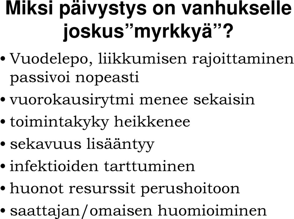 vuorokausirytmi menee sekaisin toimintakyky heikkenee sekavuus