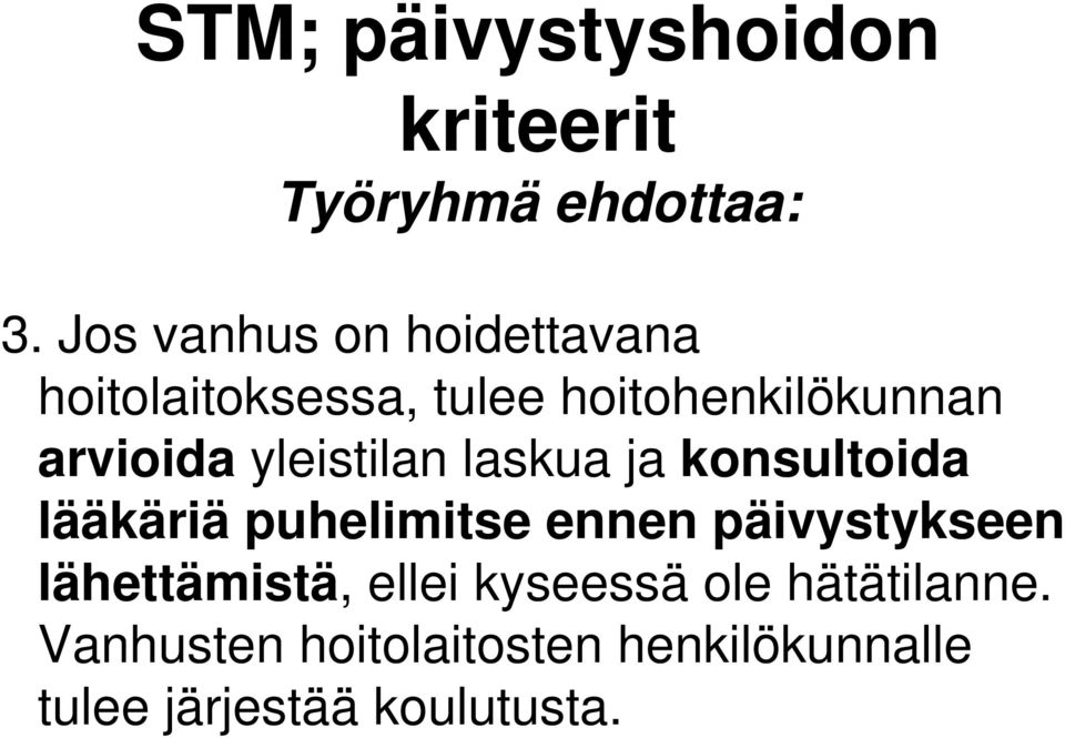 yleistilan laskua ja konsultoida lääkäriä puhelimitse ennen päivystykseen