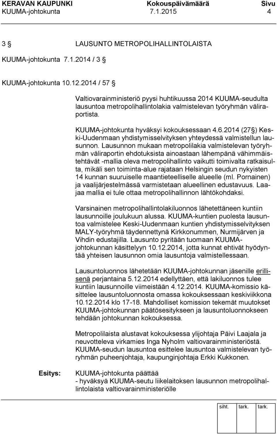 2014 (27 ) Keski-Uudenmaan yhdistymisselvityksen yhteydessä valmistellun lausunnon.