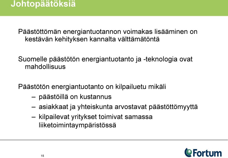 Päästötön energiantuotanto on kilpailuetu mikäli päästöillä on kustannus asiakkaat ja