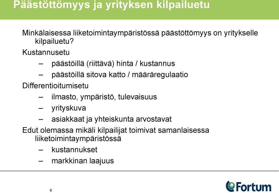 Kustannusetu päästöillä (riittävä) hinta / kustannus päästöillä sitova katto / määräregulaatio